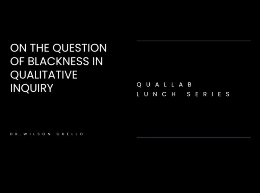 Title slide "On the Question of Blackness in Qualitative Inquiry" by Wilson Okello QuallLabs Lunch